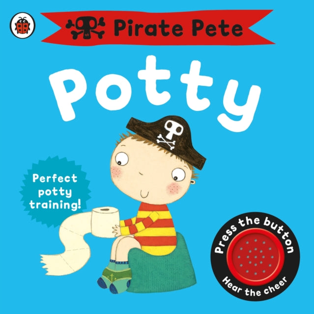 Pirate Pete's Potty: A Noisy Sound Book by Andrea Pinnington 18m+