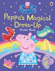 Peppa Pig Peppa’s Magical Dress-Up Sticker Book