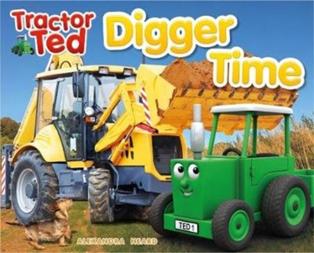 Tractor Ted Digger Time by Alexandra Heard