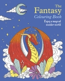 The Fantasy Colouring Book, Enjoy a Magical Wonder World 5+