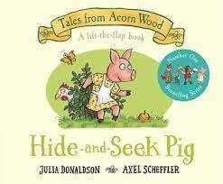 Hide-and-Seek Pig A Lift-the-flap Story Book by Julia Donaldson