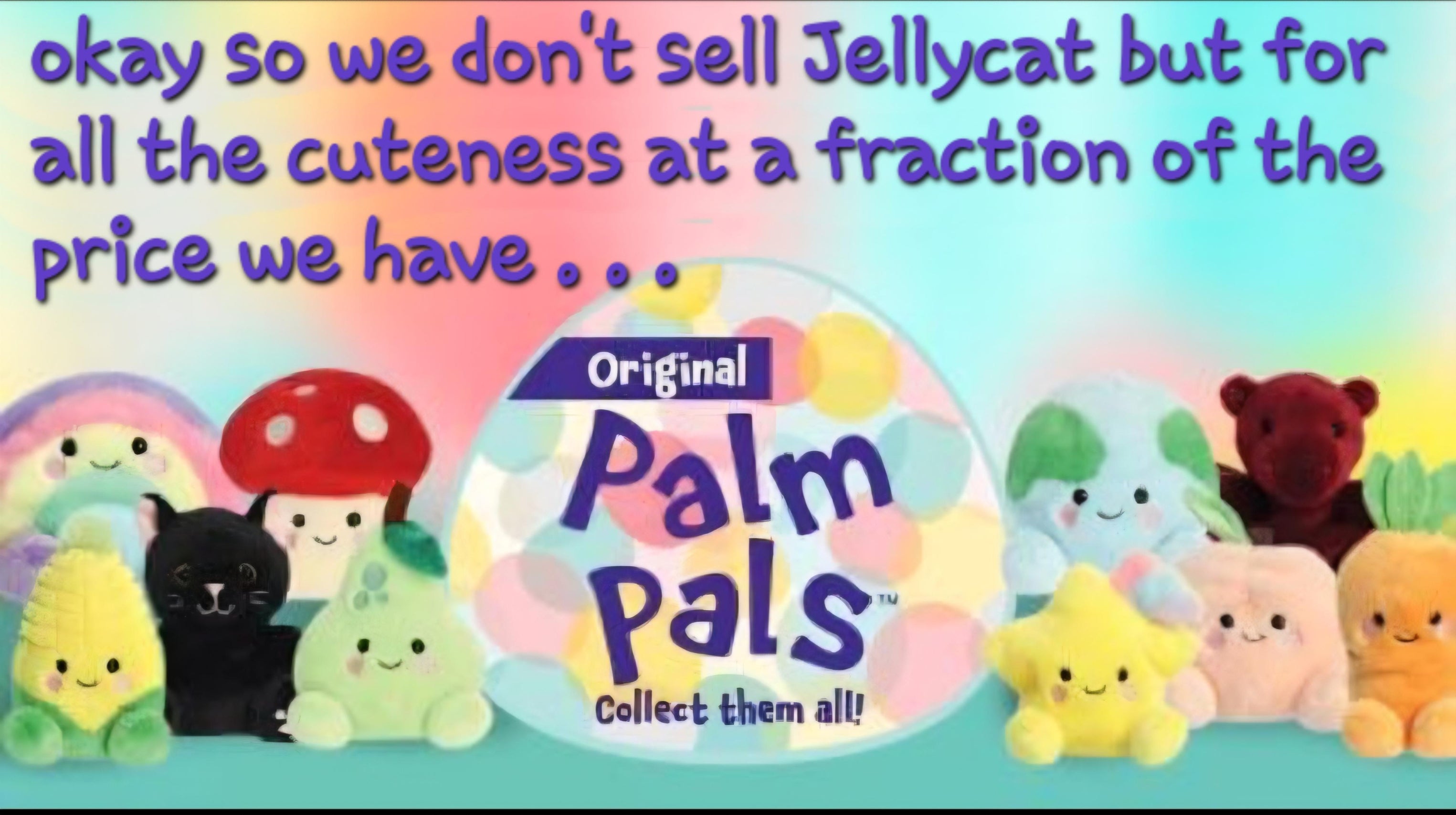 Promotional image of Palm Pals plush toys with text about not selling Jellycat but offering cuteness at a fraction of the price.